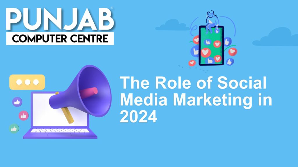 The Role of Social Media Marketing in 2024